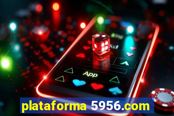 plataforma 5956.com